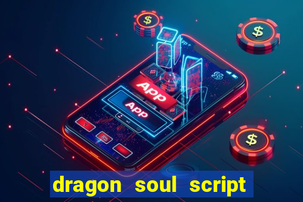 dragon soul script no key